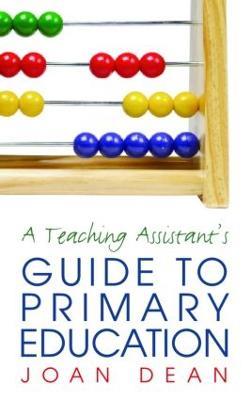 A Teaching Assistant's Guide to Primary Education - Joan Dean - cover