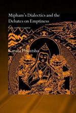 Mipham's Dialectics and the Debates on Emptiness: To Be, Not to Be or Neither
