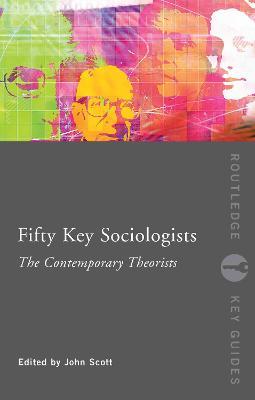 Fifty Key Sociologists: The Contemporary Theorists - cover