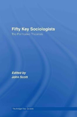 Fifty Key Sociologists: The Formative Theorists - cover
