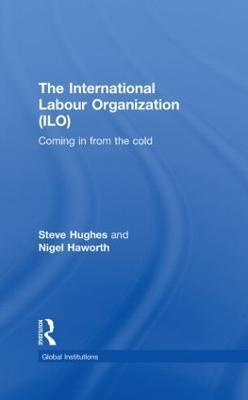 International Labour Organization (ILO): Coming in from the Cold - Steve Hughes,Nigel Haworth - cover