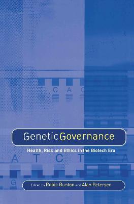 Genetic Governance: Health, Risk and Ethics in a Biotech Era - cover