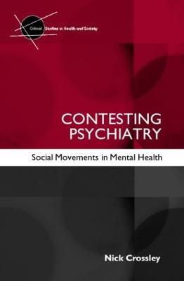 Contesting Psychiatry: Social Movements in Mental Health - Nick Crossley - cover