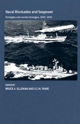 Naval Blockades and Seapower: Strategies and Counter-Strategies, 1805-2005 - cover
