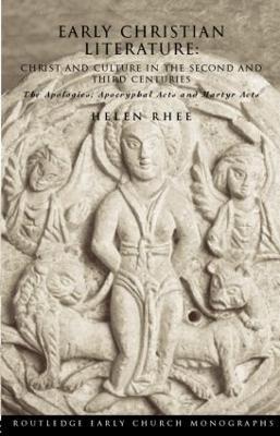 Early Christian Literature: Christ and Culture in the Second and Third Centuries - Helen Rhee - cover