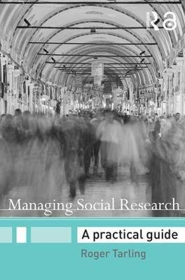Managing Social Research: A Practical Guide - Roger Tarling - cover