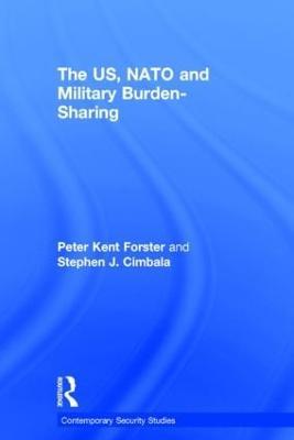 The US, NATO and Military Burden-Sharing - Stephen J. Cimbala,Peter Forster - cover