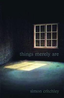 Things Merely Are: Philosophy in the Poetry of Wallace Stevens - Simon Critchley - cover