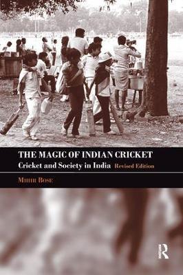 The Magic of Indian Cricket: Cricket and Society in India - Mihir Bose - cover