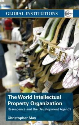 World Intellectual Property Organization (WIPO): Resurgence and the Development Agenda - Christopher May - cover