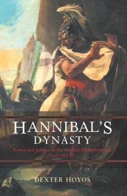 Hannibal's Dynasty: Power and Politics in the Western Mediterranean, 247-183 BC - Dexter Hoyos - cover