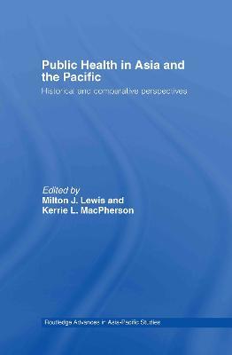 Public Health in Asia and the Pacific: Historical and Comparative Perspectives - cover