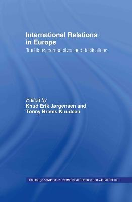 International Relations in Europe: Traditions, Perspectives and Destinations - cover