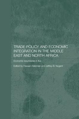 Trade Policy and Economic Integration in the Middle East and North Africa: Economic Boundaries in Flux - cover