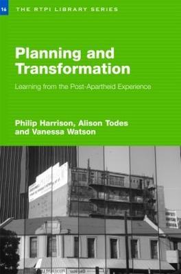 Planning and Transformation: Learning from the Post-Apartheid Experience - Philip Harrison,Alison Todes,Vanessa Watson - cover
