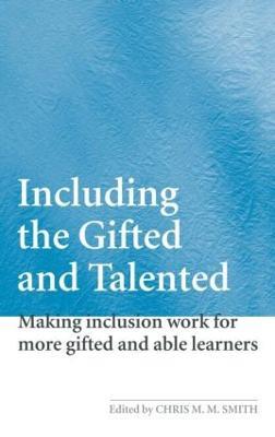 Including the Gifted and Talented: Making Inclusion Work for More Gifted and Able Learners - cover