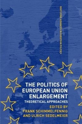 The Politics of European Union Enlargement: Theoretical Approaches - cover