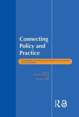 Connecting Policy and Practice: Challenges for Teaching and Learning in Schools and Universities - cover