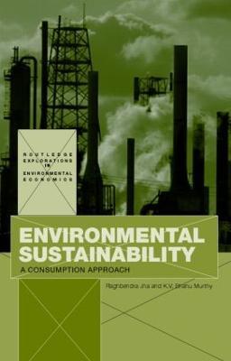 Environmental Sustainability: A Consumption Approach - Raghbendra Jha,K.V. Bhanu Murthy - cover