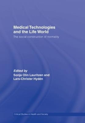 Medical Technologies and the Life World: The social construction of normality - cover