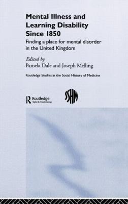 Mental Illness and Learning Disability since 1850: Finding a Place for Mental Disorder in the United Kingdom - cover