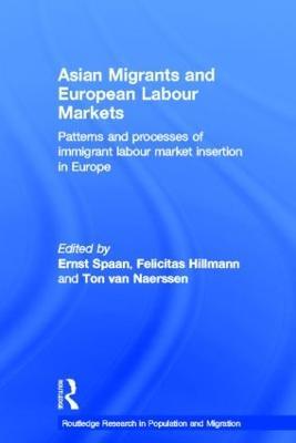 Asian Migrants and European Labour Markets: Patterns and Processes of Immigrant Labour Market Insertion in Europe - cover
