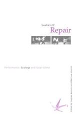 Small Acts of Repair: Performance, Ecology and Goat Island
