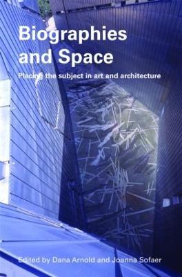 Biographies & Space: Placing the Subject in Art and Architecture - cover