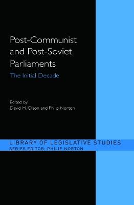 Post-Communist and Post-Soviet Parliaments: The Initial Decade - cover