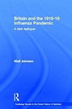 Britain and the 1918-19 Influenza Pandemic: A Dark Epilogue