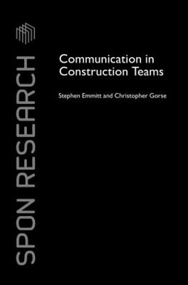 Communication in Construction Teams - Stephen Emmitt,Christopher Gorse - cover
