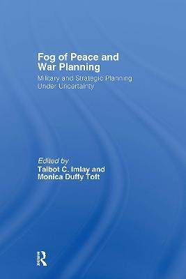 The Fog of Peace and War Planning: Military and Strategic Planning under Uncertainty - cover