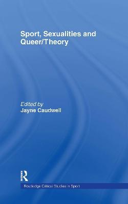 Sport, Sexualities and Queer/Theory - cover