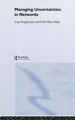 Managing Uncertainties in Networks: Public Private Controversies - Joop Koppenjan,Erik-Hans Klijn - cover