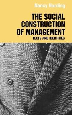 The Social Construction of Management - Nancy Harding - cover