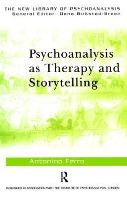 Psychoanalysis as Therapy and Storytelling - Antonino Ferro - cover