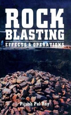Rock Blasting: Effects and Operations - Pijush Pal Roy - cover