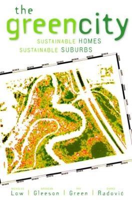 The Green City: Sustainable Homes, Sustainable Suburbs - Nicholas Low,Brendon Gleeson,Ray Green - cover