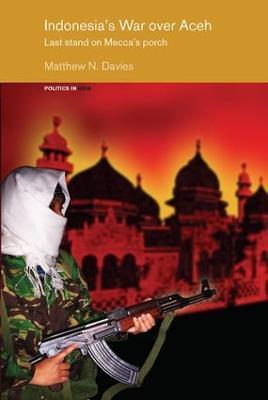 Indonesia's War over Aceh: Last Stand on Mecca's Porch - Matt Davies - cover