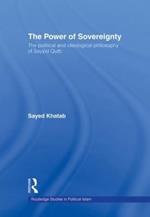 The Power of Sovereignty: The Political and Ideological Philosophy of Sayyid Qutb
