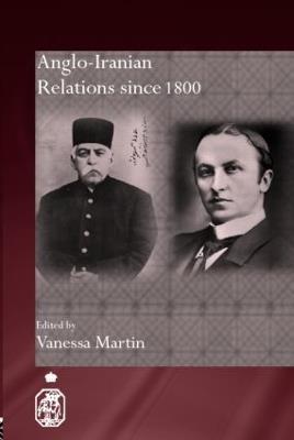 Anglo-Iranian Relations since 1800 - cover