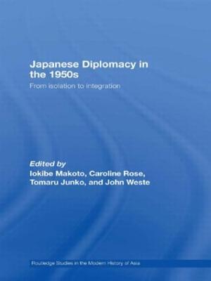Japanese Diplomacy in the 1950s: From Isolation to Integration - cover