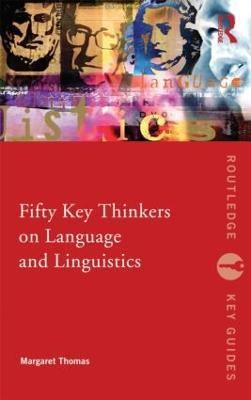 Fifty Key Thinkers on Language and Linguistics - Margaret Thomas - cover