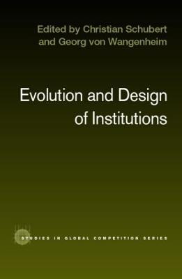 Evolution and Design of Institutions - Christian Schubert,Georg Von Wangenheim - cover