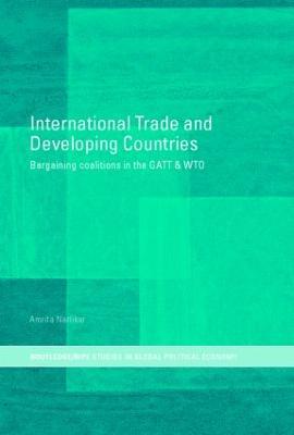 International Trade and Developing Countries: Bargaining Coalitions in GATT and WTO - Amrita Narlikar - cover