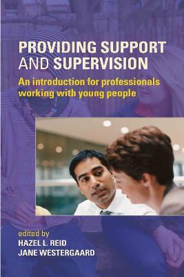 Providing Support and Supervision: An Introduction for Professionals Working with Young People - cover