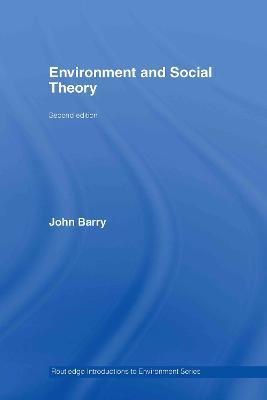 Environment and Social Theory - John Barry - cover