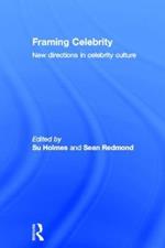 Framing Celebrity: New directions in celebrity culture
