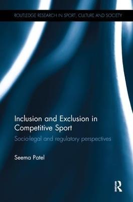 Inclusion and Exclusion in Competitive Sport: Socio-Legal and Regulatory Perspectives - Seema Patel - cover