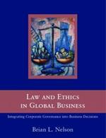 Law and Ethics in Global Business: How to Integrate Law and Ethics into Corporate Governance Around the World
